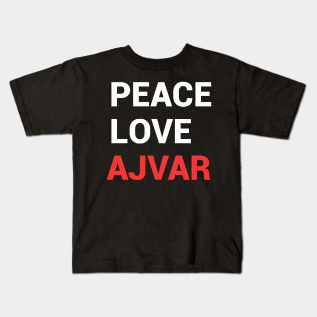 peace, love, ajvar - balkan ajvar Kids T-Shirt by Slavstuff